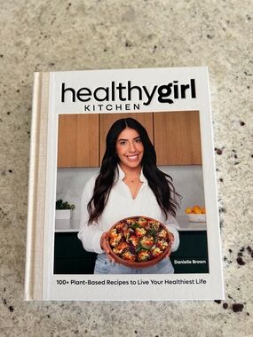 HealthyGirl Kitchen: 100+ Plant-Based Recipes to Live Your Healthiest Life